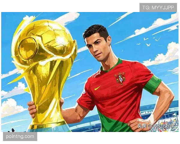 C罗领衔葡萄牙黄金一代能否在2026世界杯圆梦大力神杯